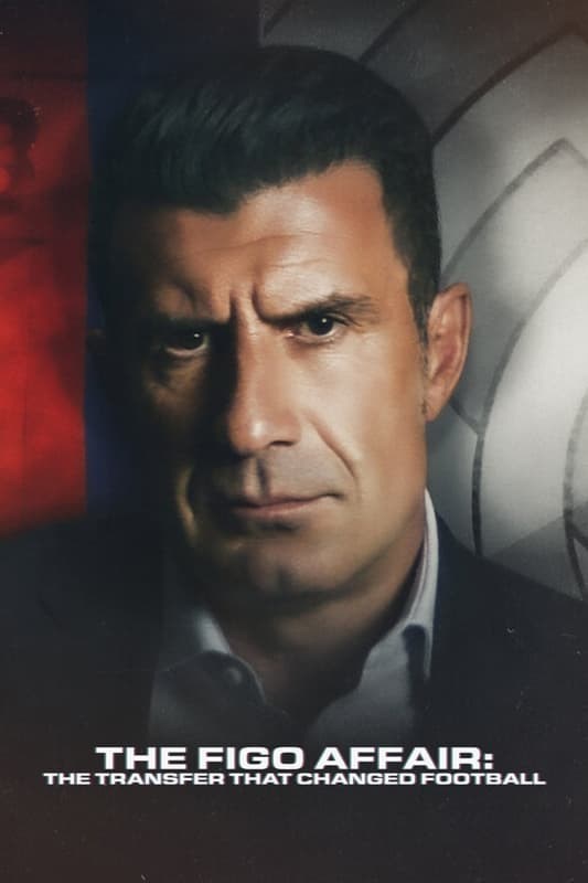 مشاهدة فيلم The Figo Affair: The Transfer that Changed Football 2022 مترجم اون لاين